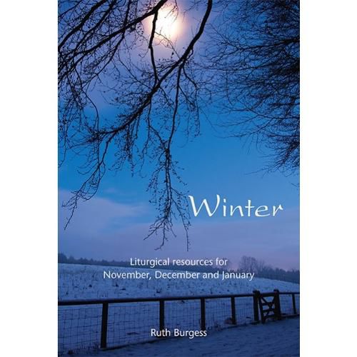 Winter: Liturgical Resources for November, December and January