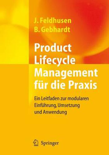 Product Lifecycle Management Fur Die Praxis: Ein Leitfaden Zur Modularen Einfuhrung, Umsetzung Und Anwendung