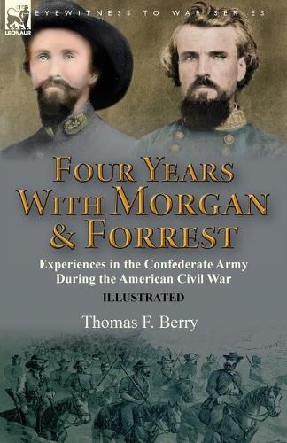 Cover image for Four Years With Morgan and Forrest: Experiences in the Confederate Army During the American Civil War