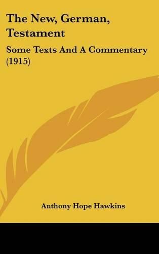 The New, German, Testament: Some Texts and a Commentary (1915)