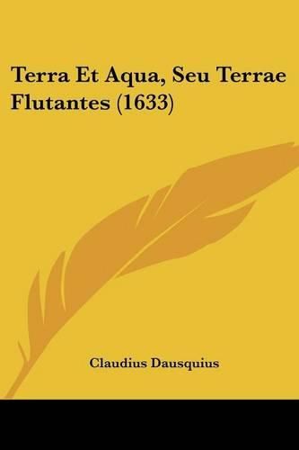 Cover image for Terra Et Aqua, Seu Terrae Flutantes (1633)