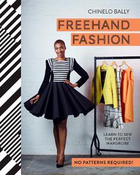 Cover image for Freehand Fashion: Learn to Sew the Perfect Wardrobe - No Patterns Required!