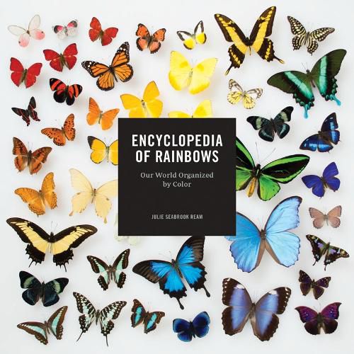 Cover image for Encyclopedia of Rainbows: Our World Organized by Color