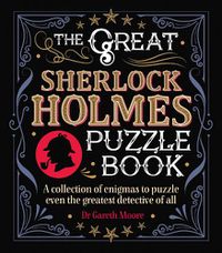 Cover image for The Great Sherlock Holmes Puzzle Book: A Collection of Enigmas to Puzzle Even the Greatest Detective of All