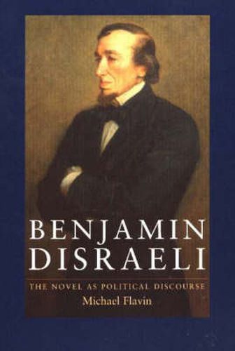 Cover image for Benjamin Disraeli: The Novel as Political Discourse