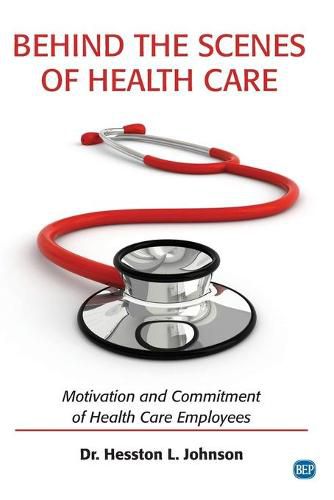 Cover image for Behind the Scenes of Health Care: Motivation and Commitment of Health Care Employees