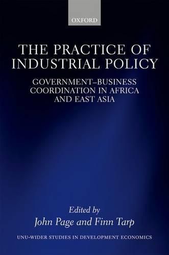 Cover image for The Practice of Industrial Policy: Government-Business Coordination in Africa and East Asia