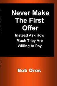 Cover image for Never Make the First Offer