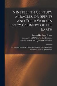 Cover image for Nineteenth Century Miracles, or, Spirits and Their Work in Every Country of the Earth