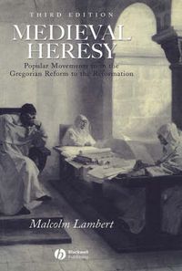 Cover image for Medieval Heresy: Popular Movements from the Gregorian Reform to the Reformation