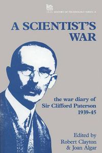 Cover image for A Scientist's War: The war diary of Sir Clifford Paterson, 1939-45