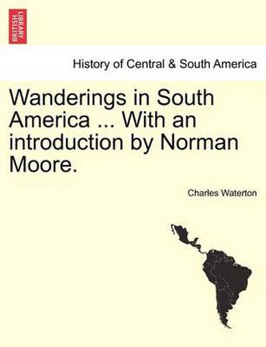 Cover image for Wanderings in South America ... with an Introduction by Norman Moore.