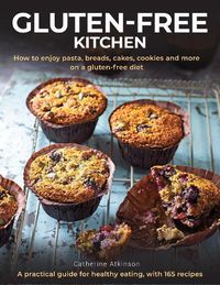 Cover image for Gluten-Free Kitchen: How to enjoy pasta, breads, cakes, cookies and more on a gluten-free diet; a practical guide for healthy eating with 165 recipes