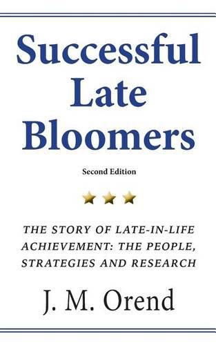 Cover image for Successful Late Bloomers, Second Edition: The Story of Late-in-life achievement - The People, Strategies And Research