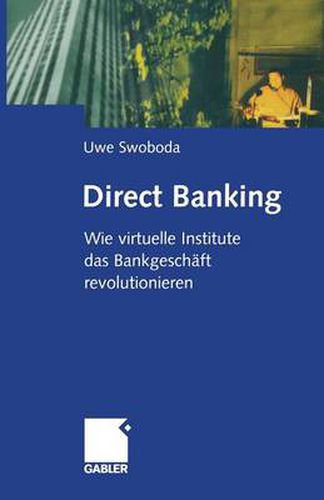 Cover image for Direct Banking: Wie Virtuelle Institute Das Bankgeschaft Revolutionieren