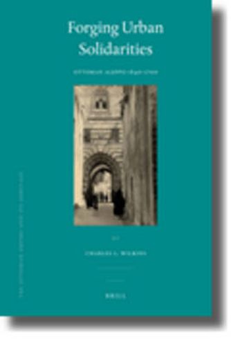 Forging Urban Solidarities: Ottoman Aleppo 1640-1700