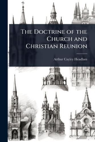 Cover image for The Doctrine of the Church and Christian Reunion