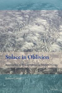 Cover image for Solace in Oblivion: Approaches to Transcendence in Modern Europe