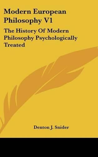 Cover image for Modern European Philosophy V1: The History of Modern Philosophy Psychologically Treated