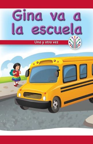 Cover image for Gina Va a la Escuela: Una Y Otra Vez (Gina Goes to School: Over and Over Again)