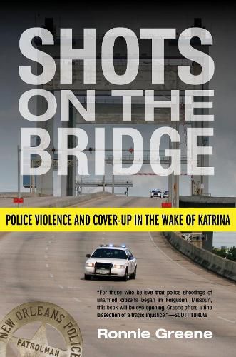 Cover image for Shots on the Bridge: Police Violence and Cover-Up in the Wake of Katrina