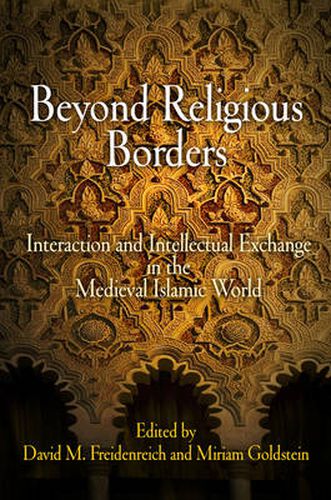 Beyond Religious Borders: Interaction and Intellectual Exchange in the Medieval Islamic World