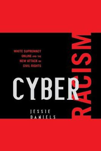 Cover image for Cyber Racism: White Supremacy Online and the New Attack on Civil Rights