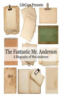 Cover image for The Fantastic Mr. Anderson: A Biography of Wes Anderson