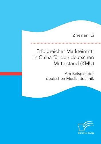 Cover image for Erfolgreicher Markteintritt in China fur den deutschen Mittelstand (KMU). Am Beispiel der deutschen Medizintechnik