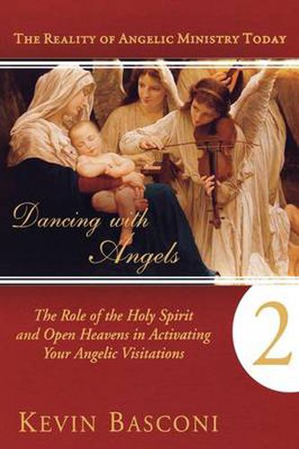 Cover image for Dancing with Angels, Book Two: The Role of the Holy Spirit and Open Heavens in Activating Your Angelic Visitations