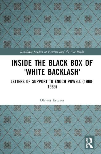 Inside the Black Box of 'White Backlash': Letters of Support to Enoch Powell (1968-1969)