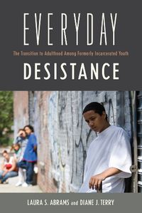 Cover image for Everyday Desistance: The Transition to Adulthood Among Formerly Incarcerated Youth