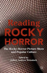 Cover image for Reading Rocky Horror: The Rocky Horror Picture Show and Popular Culture