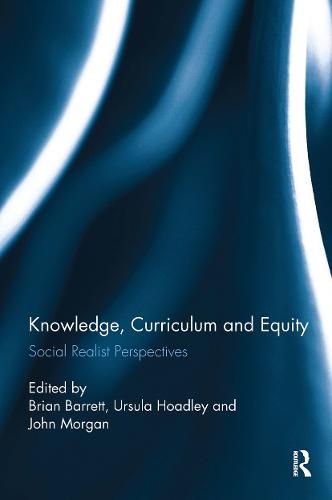 Cover image for Knowledge, Curriculum and Equity: Social Realist Perspectives