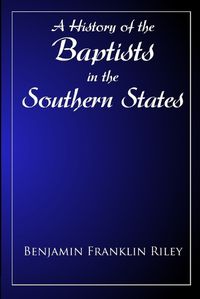 Cover image for The History Of The Baptists in the Southern States East of the Mississippi