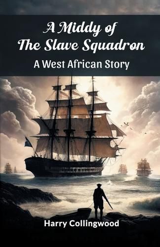 Cover image for A Middy of the Slave SquadronA West African Story (Edition2024)