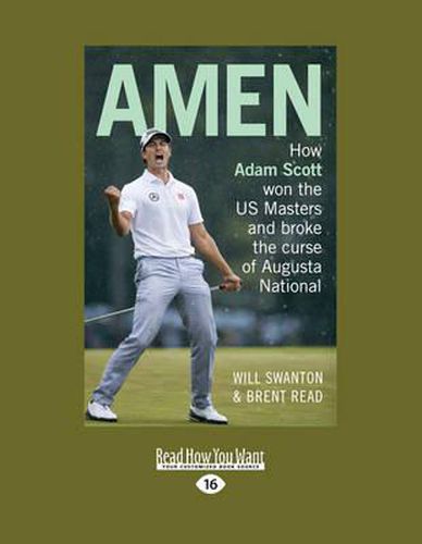 Amen: How Adam Scott Won the US Masters and Broke the Curse of Augusta National