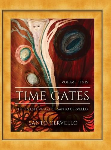 Cover image for Time Gates: The Intuitive Art of Santo Cervello Volume III and IV