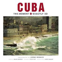 Cover image for Cuba: This Moment, Exactly So