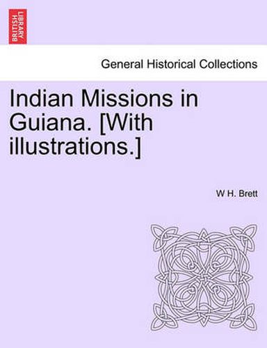 Cover image for Indian Missions in Guiana. [With Illustrations.]