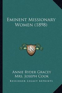 Cover image for Eminent Missionary Women (1898)