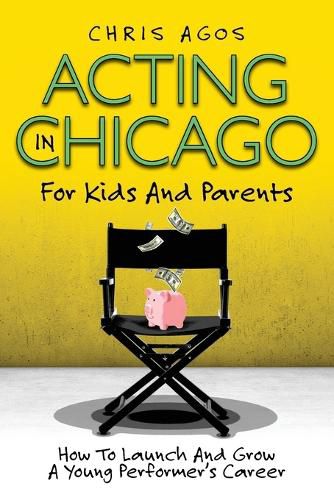 Cover image for Acting In Chicago For Kids And Parents