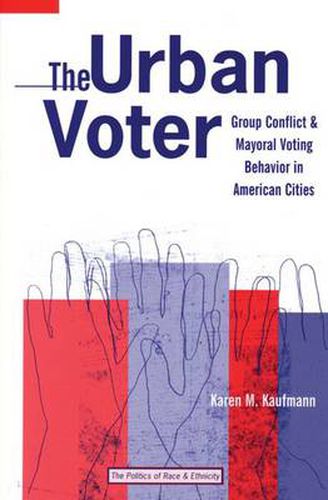 The Urban Voter: Group Conflict and Mayoral Voting Behavior in American Cities