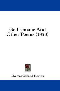 Cover image for Gethsemane and Other Poems (1858)