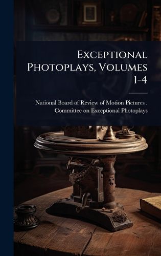Cover image for Exceptional Photoplays, Volumes 1-4