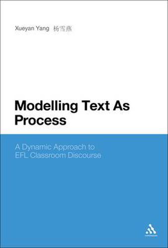 Cover image for Modelling Text As Process: A Dynamic Approach to EFL Classroom Discourse