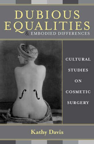 Cover image for Dubious Equalities and Embodied Differences: Cultural Studies on Cosmetic Surgery