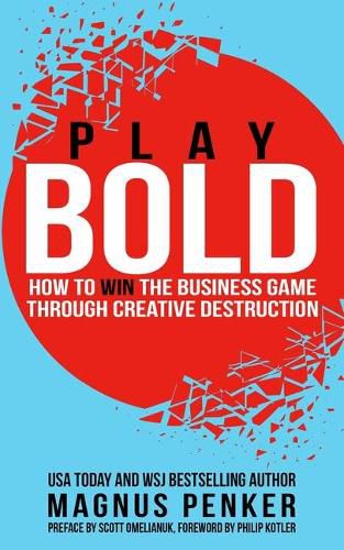 Cover image for Play Bold: How to Win the Business Game Through Creative Destruction