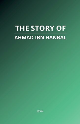 Cover image for The Story of Ahmad ibn Hanbal