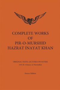 Cover image for Complete Works of Pir-O-Murshid Hazrat Inayat Khan: Lectures on Sufism 1925 II
